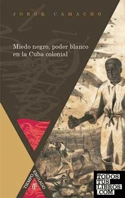 Miedo negro, poder blanco en la Cuba colonial