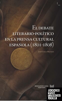 El debate literario-político en la prensa cultural española (1801-1808).