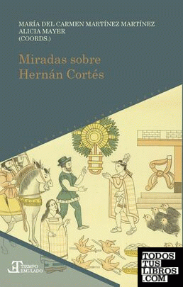 Miradas sobre Hernán Cortés