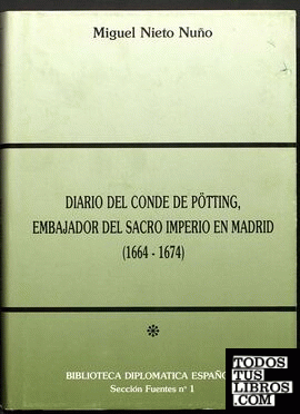 Diario del conde de Pötting, embajador del Sacro Imperio en Madrid (1664-1674) Tomo 1