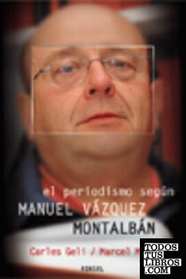 El periodismo según Manuel Vázquez Montalbán