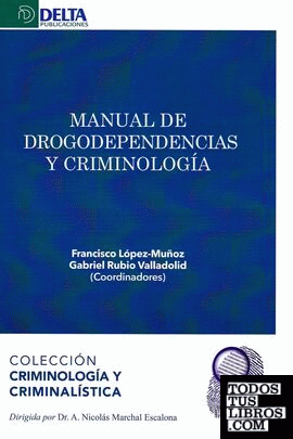 MANUAL DE DROGODEPENDENCIAS Y CRIMINOLOGIA