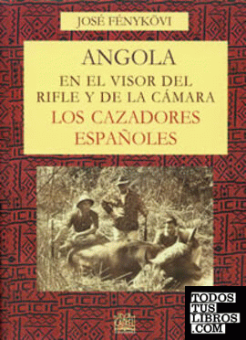 Angola en el visor del rifle y de la cámara. Los cazadores españoles