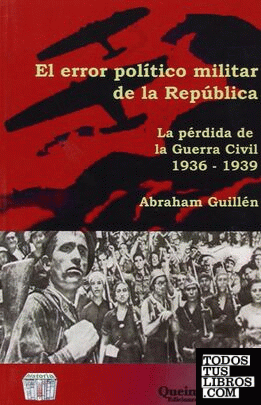 El error político militar de la República, 1936-1939