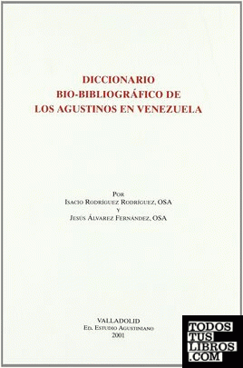 Diccionario bio-bibliográfico de los Agustinos en Venezuela (1951-2001)