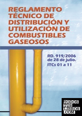 REGLAMENTO TÉCNICO DE DISTRIBUCIÓN Y UTILIZACIÓN DE COMBUSTIBLES GASEOSOS RD 919 2006 de 28 de ju
