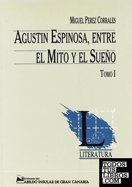 Agustin Espinosa, entre el mito y el sueño