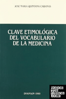 Clave etimológica del vocabulario de la medicina