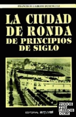 LA CIUDAD DE RONDA DE PRINCIPIOS DE SIGLO