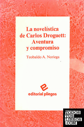 La novelística de Carlos Droguett: Aventura y compromiso
