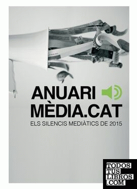 Anuari Mèdia.cat Els silencis mediàtics del 2015