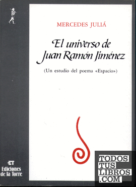 Universo de Juan Ramón Jiménez, El. Un estudio del poema  "Espacio"