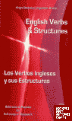 English verbs and structures = Los verbos ingleses y sus estructuras