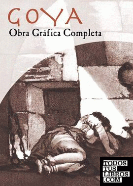 Goya: Obra gráfica completa