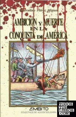 Ambición y muerte en la conquista de América