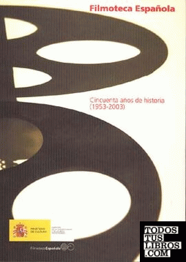 Filmoteca Española. Cincuenta años de historia 1953-2003