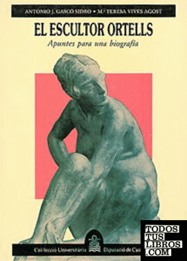 El escultor Ortells : apuntes para una biografía