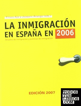 INMIGRACION EN ESPAÑA EN 2006. ANUARIO DE INMIGRACION Y POLITICAS DE INMIGRACION