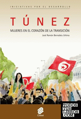 Tunez. Mujeres en el corazon de la transicion
