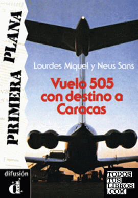 Colección Primera Plana.Vuelo 505 con destino a Caracas.  Libro