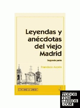 Leyendas y anécdotas del viejo Madrid (Segunda parte)