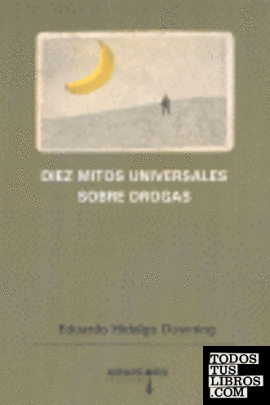 Diez mitos universales sobre drogas
