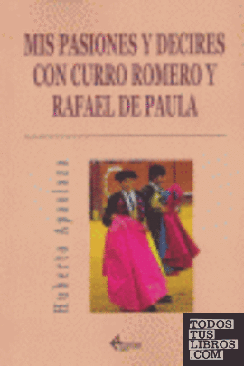 Mis pasiones y decires con Curro Romero y Rafael de Paula