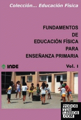 Fundamentos de Educación Física para la Enseñanza Primaria Vol. I