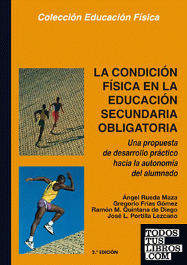 La condición física en la Educación Secundaria. Una propuesta de desarrollo práctico hacia la autonomía del alumnado. Libro para el profesor