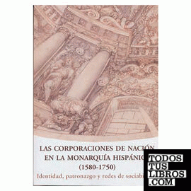 Las corporaciones de nación en la Monarquía Hispánica (1580-1750)