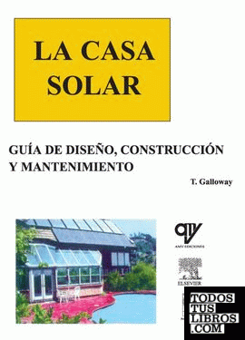 LA CASA SOLAR. Guía de Diseño, Construcción y Mantenimiento