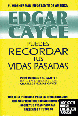 Edgar Cayce: Puedes Recordar tus Vidas Pasadas