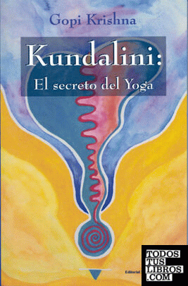 Kundalini: El secreto del Yoga