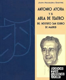 Antonio Ayora y el Aula de Teatro del Instituto San Isidro de Madrid