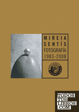 Mireia Sentís. Fotografía 1983-2008