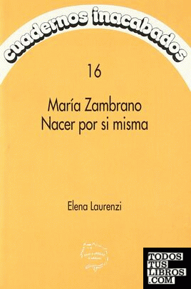 María Zambrano, nacer por sí misma