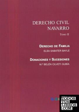 Derecho civil navarro. Tomo II. Derecho de familia. Donaciones y sucesiones