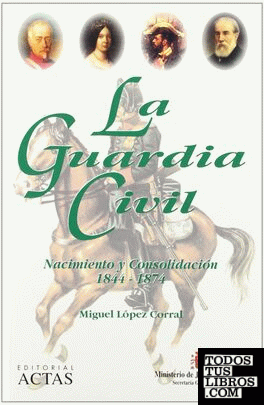 GUARDIA CIVIL NACIMIENTO Y CONSOLIDACION 1844-1874