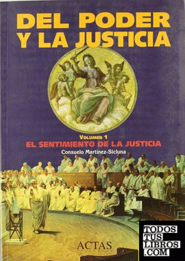 DEL PODER Y LA JUSTICIA : VOL. 1 EL SENTIMIENTO DE
