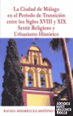 La ciudad de Málaga en el periodo de transición entre los siglos XVIII y XIX
