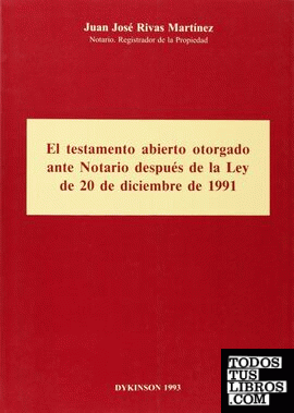 El testamento abierto otorgado ante notario después de la ley de 20 de diciembre de 1991