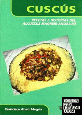 Cus-cús, recetas e historia del alcuzcuz magrebí-andalusi