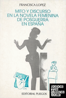Mito y discurso en la novela femenina de posguerra en España