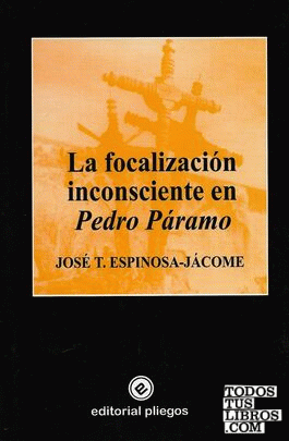 La focalización inconsciente en Pedro Páramo