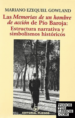 Las Memorias de un hombre de acción de Pío Baroja: Estructura narrativa y simbolismos históricos