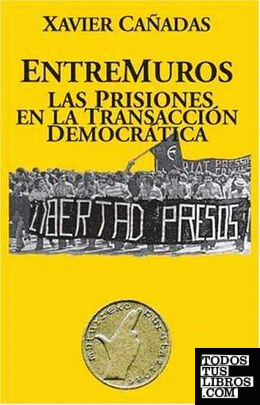 Entremuros, las prisiones en la transición de democrática