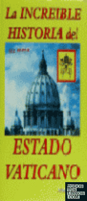 La increíble historia del Estado Vaticano