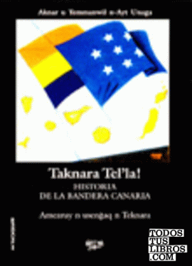 TAKNARA TEL'LA!, HISTORIA DE LA BANDERA CANARIA