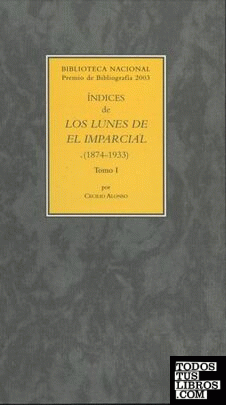 Índices de Los Lunes de El Imparcial (1874-1933) tomo I y II
