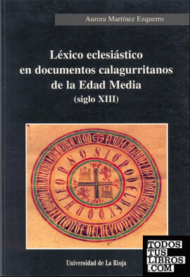 Léxico eclesiástico en documentos calagurritanos de la Edad Media  (siglo XIII)